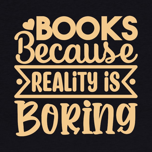 Books Because Reality is Boring by Perfect Spot